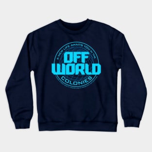 A New Life Awaits you in the Offworld Colonies Crewneck Sweatshirt